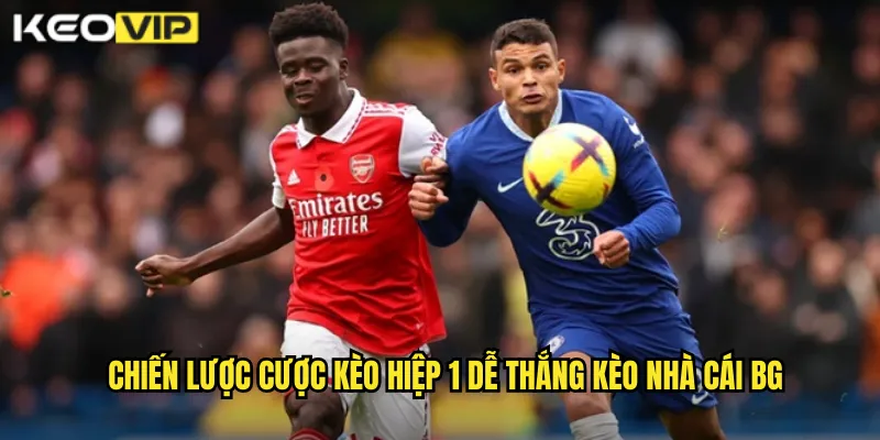 Chiến lược cược kèo hiệp 1 dễ thắng kèo nhà cái bg