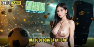 đặt cược bóng đá an toàn