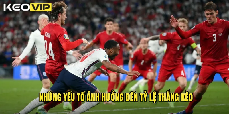 Những yếu tố ảnh hưởng đến tỷ lệ thắng kèo