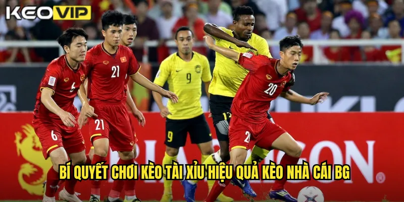 Bí quyết chơi kèo tài xỉu hiệu quả kèo nhà cái BG