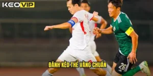 đánh kèo thẻ vàng chuẩn