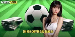 soi kèo chuyên sâu bằng AI