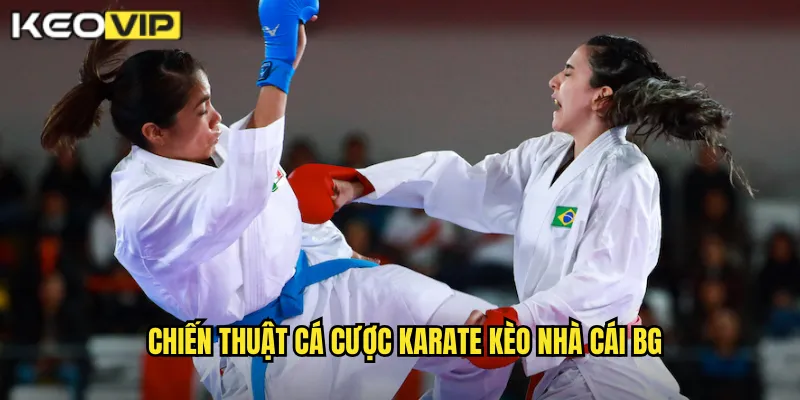 Chiến thuật cá cược karate kèo nhà cái bg