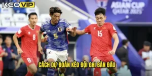cách dự đoán kèo đội ghi bàn đầu