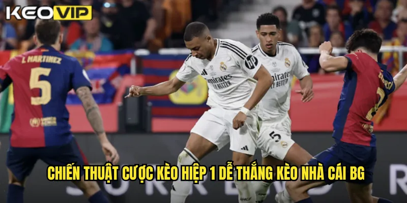 Chiến thuật cược kèo hiệp 1 dễ thắng kèo nhà cái BG