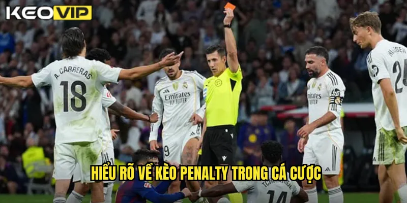 Hiểu rõ về kèo penalty trong cá cược