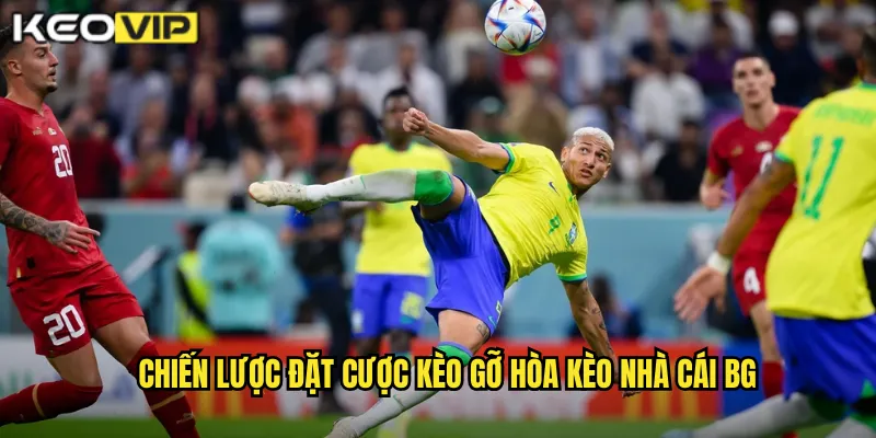 Chiến lược đặt cược kèo gỡ hòa kèo nhà cái bg