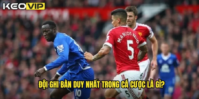 Soi Kèo Đội Ghi Bàn Duy Nhất - Chiến Thuật Đặc Biệt Tại Kèo Nhà Cái BG 1 Đội ghi bàn duy nhất trong cá cược là gì?